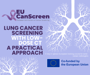 Lung Cancer Screening with Low Dose CT European Training Courses for Early Career Radiologists ch