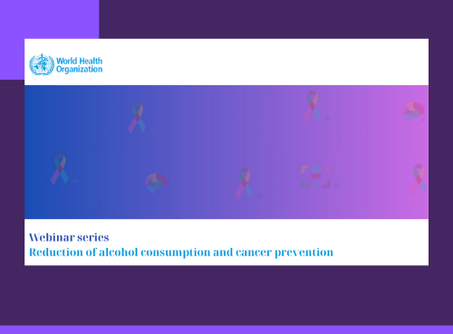 Webinar Series from WHO Europe on Alcohol and Cancer ch
